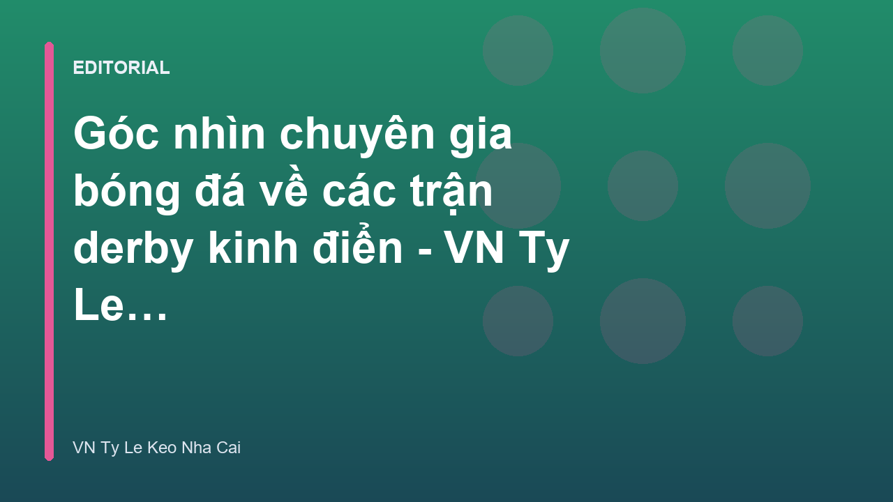 Chuyên gia bóng đá đang phân tích trận derby