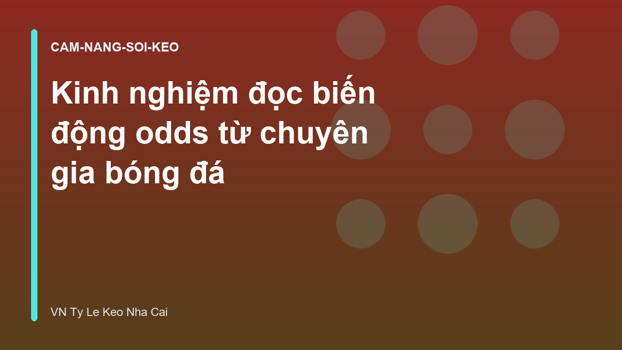 Kinh nghiệm đọc biến động odds từ chuyên gia bóng đá