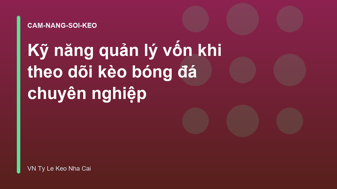 Kỹ năng quản lý vốn khi theo dõi kèo bóng đá chuyên nghiệp