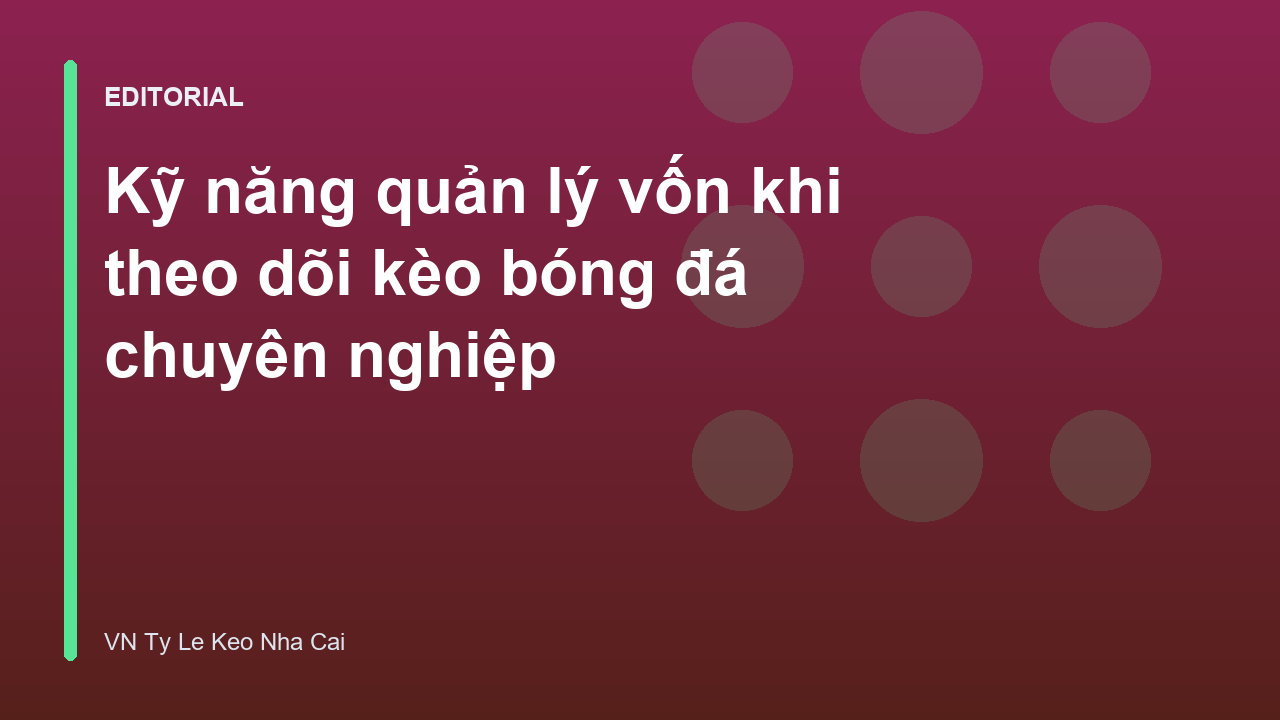 Kinh nghiệm quản lý vốn trong soi kèo bóng đá
