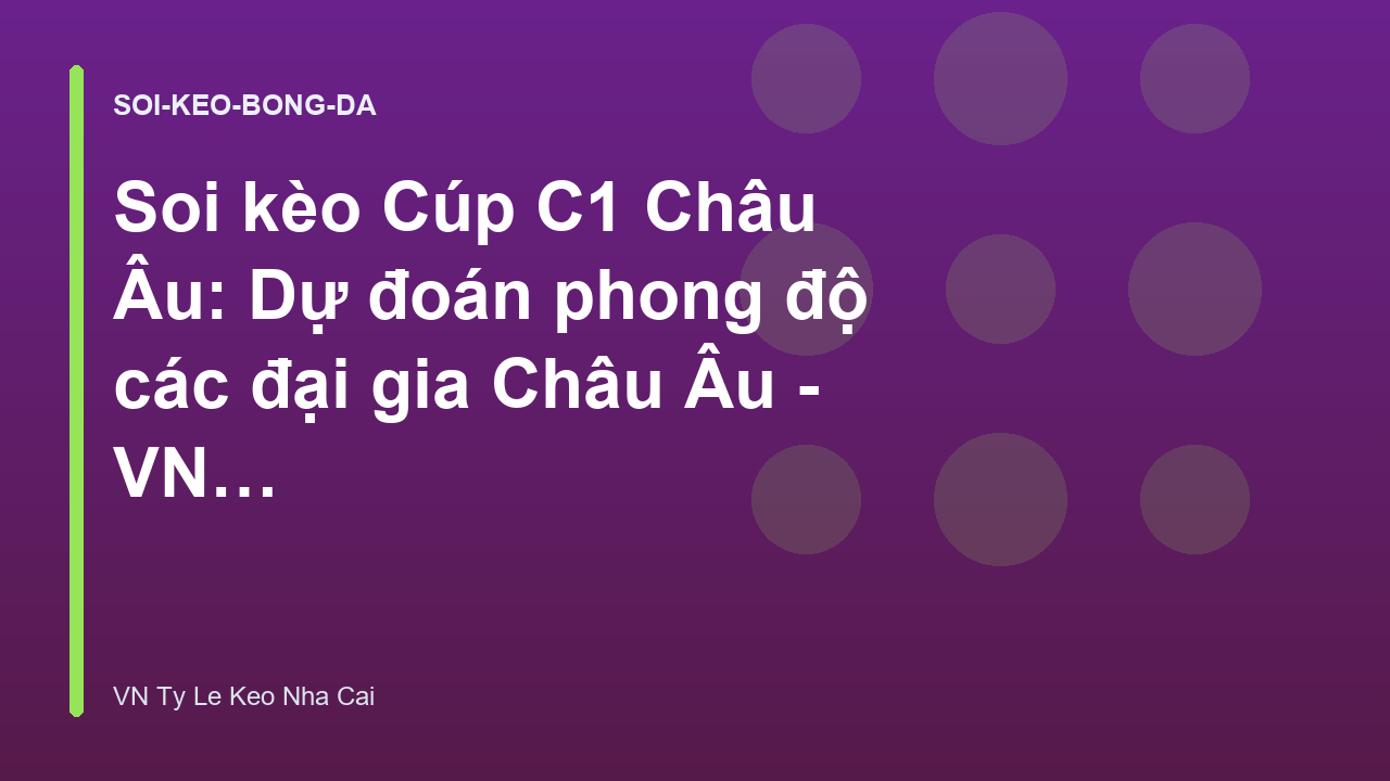 Soi kèo Cúp C1 Châu Âu: Dự đoán phong độ các đại gia Châu Âu - VN Ty Le Keo Nha Cai