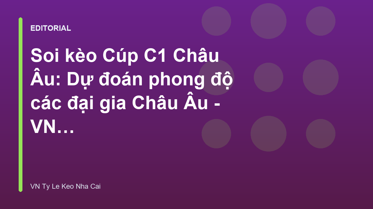 Phân tích soi kèo Cúp C1 Châu Âu