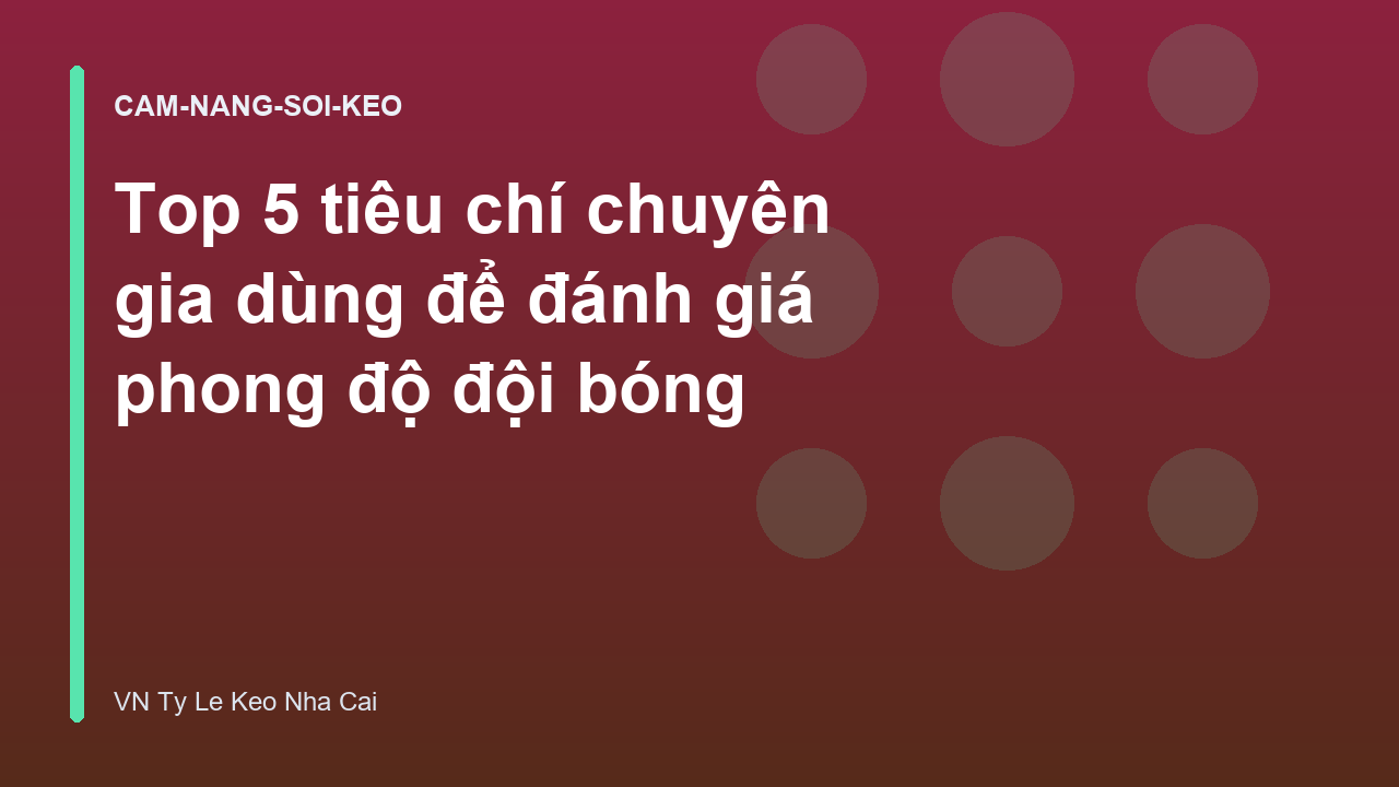 Top 5 tiêu chí chuyên gia dùng để đánh giá phong độ đội bóng